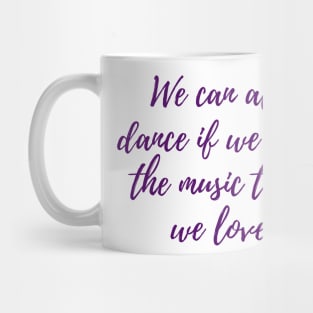 We Can All Dance Mug